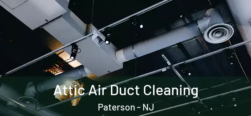 Attic Air Duct Cleaning Paterson - NJ