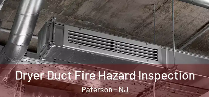Dryer Duct Fire Hazard Inspection Paterson - NJ