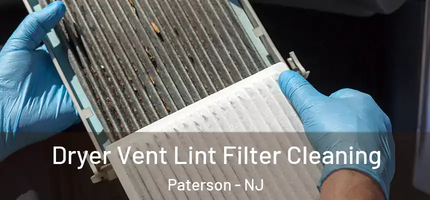  Dryer Vent Lint Filter Cleaning Paterson - NJ