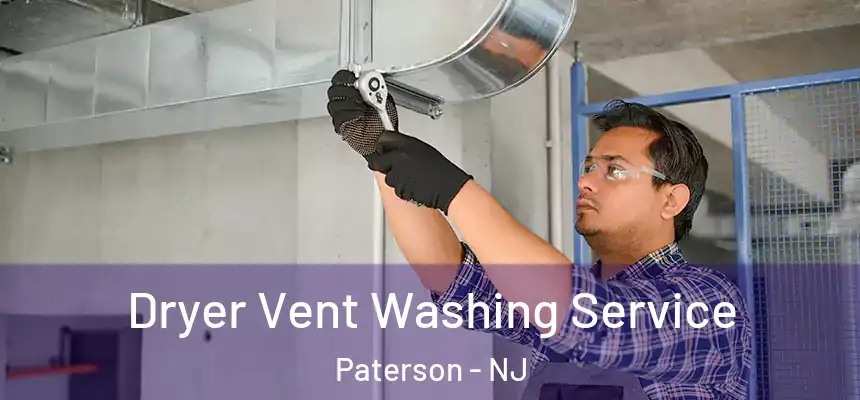 Dryer Vent Washing Service Paterson - NJ