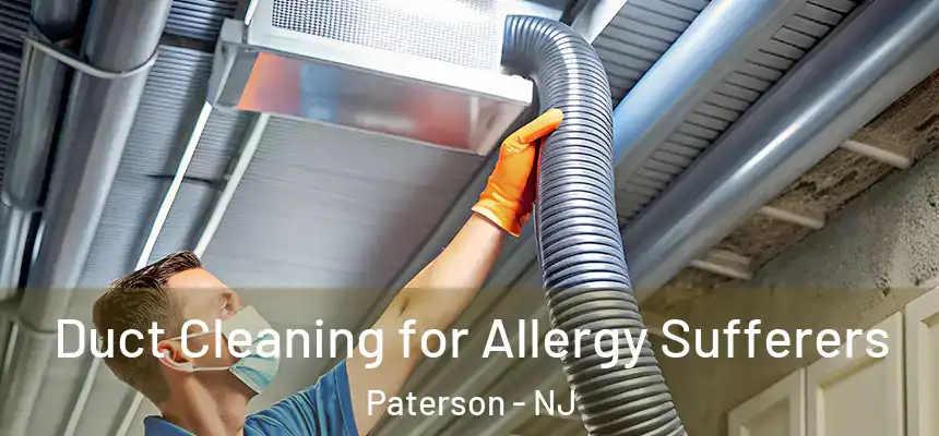  Duct Cleaning for Allergy Sufferers Paterson - NJ