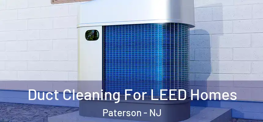  Duct Cleaning For LEED Homes Paterson - NJ