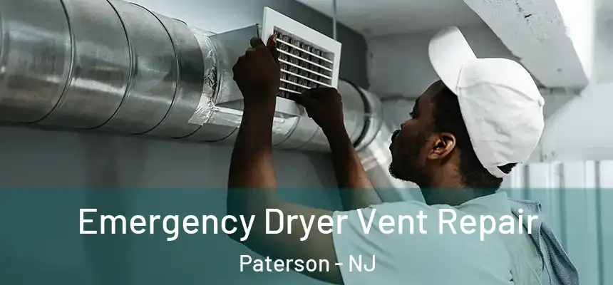 Emergency Dryer Vent Repair Paterson - NJ