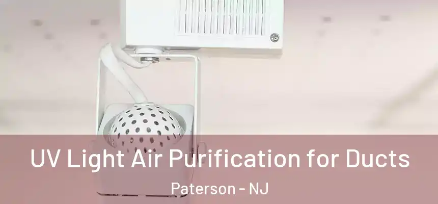  UV Light Air Purification for Ducts Paterson - NJ