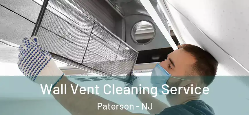 Wall Vent Cleaning Service Paterson - NJ